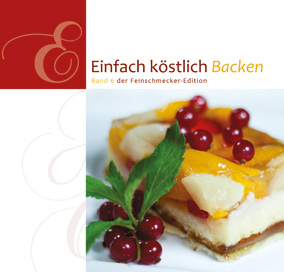 Backbuch - Einfach köstlich Backen - Band 6 der Feinschmecker-Edition